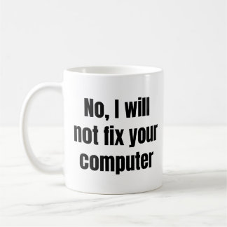 Caneca De Café Não, Não Vou Corrigir Seu Computador - Engraçado