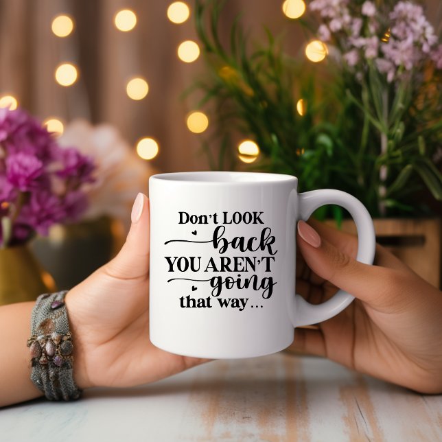 Caneca De Café Não olhe para trás... Mug Motivacional (Criador carregado)