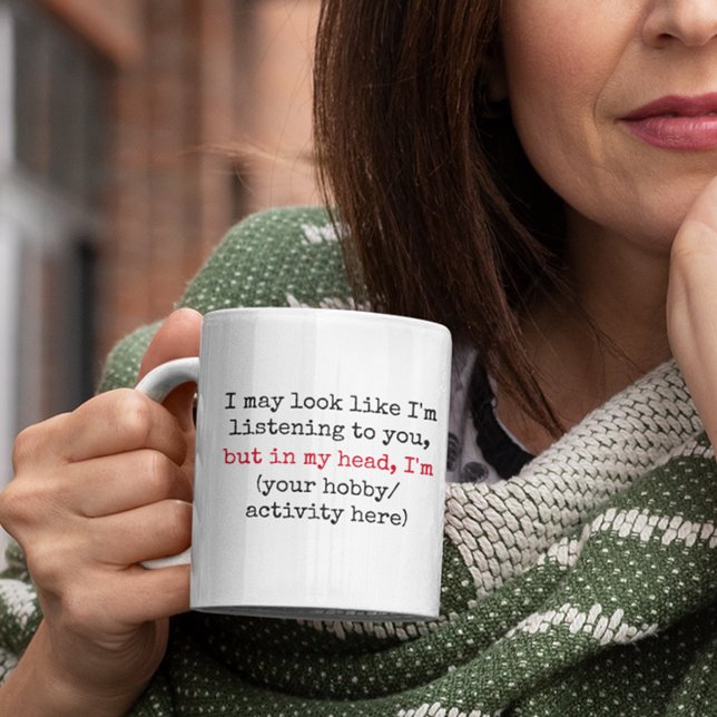 Caneca De Café Não Ouvindo Cootes Engraçados Personalizados (i may look like im listening to you funny quotes mug)