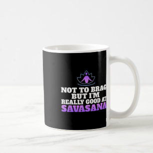 Caneca De Café Não Para Gabar Mas Sou Muito Bom Em Savasana Yoga