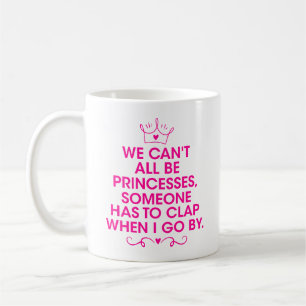 Caneca De Café Não podemos ser todos Princesa, sendo sua princesa