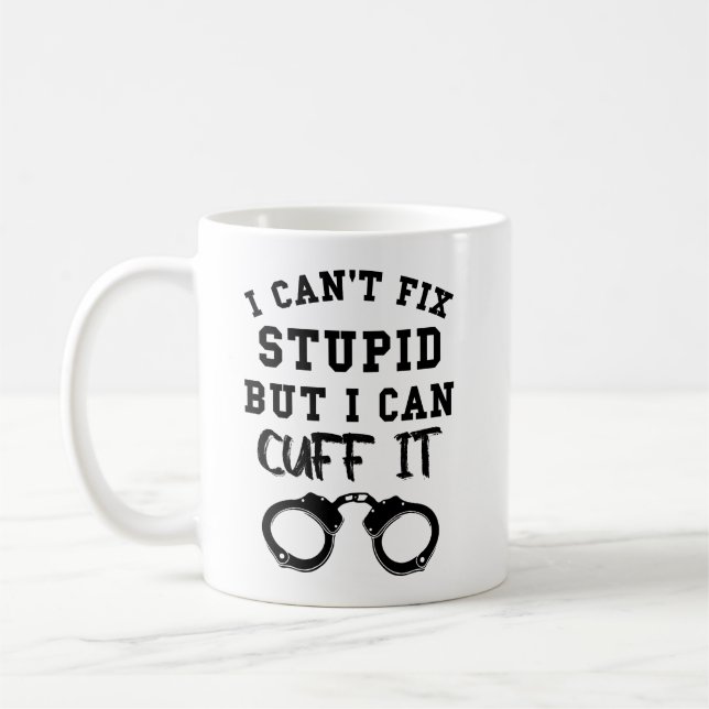 Caneca De Café Não Posso Consertar Idiota Mas Posso Algemá-lo (Esquerda)