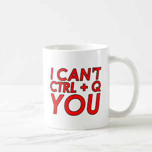 Caneca De Café Não Posso CTRL + Q (Sair) de Você