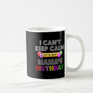 Caneca De Café Não Posso Manter a Calma É o Aniversário da Minha