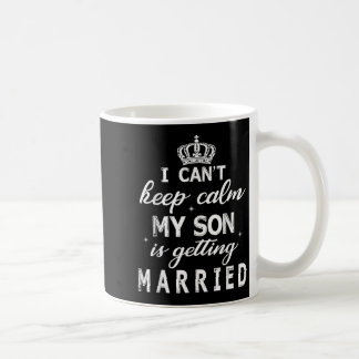 Caneca De Café Não Posso Manter a Calma Meu Filho Está Se Casando