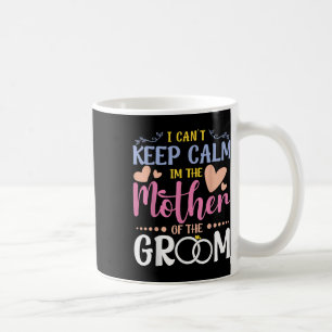 Caneca De Café Não Posso Manter A Calma Sou A Mãe Do Noivo Casame