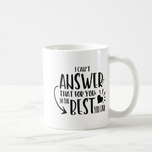 Caneca De Café Não posso responder isso por você só faça o melhor