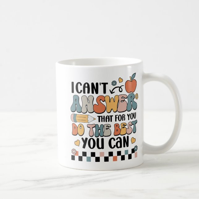Caneca De Café Não posso responder que você faz o melhor que pode (Direita)