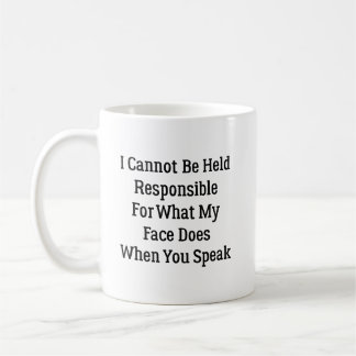 Caneca De Café Não Posso Ser Responsabilizado Pelo Que Meu Rosto