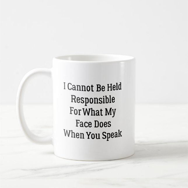Caneca De Café Não Posso Ser Responsabilizado Pelo Que Meu Rosto  (Esquerda)