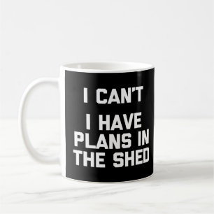Caneca De Café Não Posso Ter Planos No Shed - Worksho Toolled