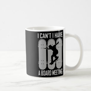 Caneca De Café Não Posso Ter Uma Reunião De Conselho Skateboard 1