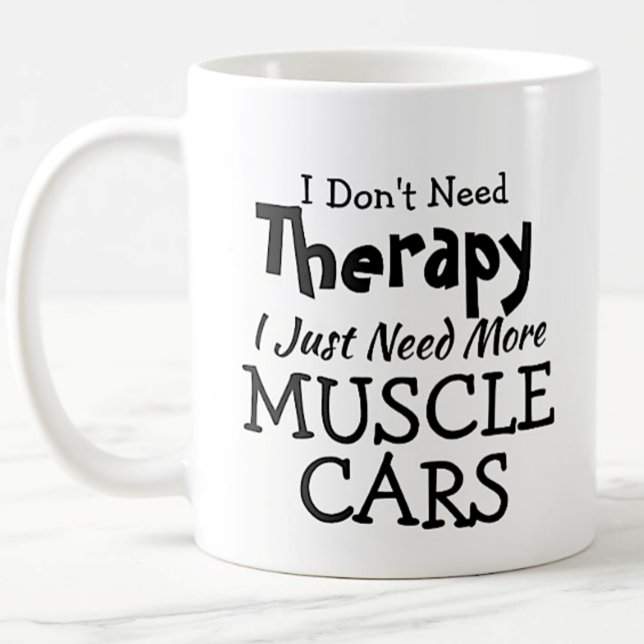 Caneca De Café Não precisa de terapia apenas carros musculares no (Criador carregado)