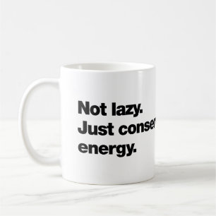 Caneca De Café Não preguiçoso. Apenas conservando energia