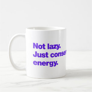 Caneca De Café Não preguiçoso. Apenas conservando energia