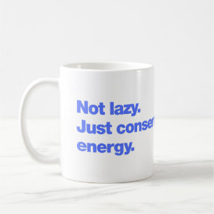 Caneca De Café Não preguiçoso. Apenas conservando energia