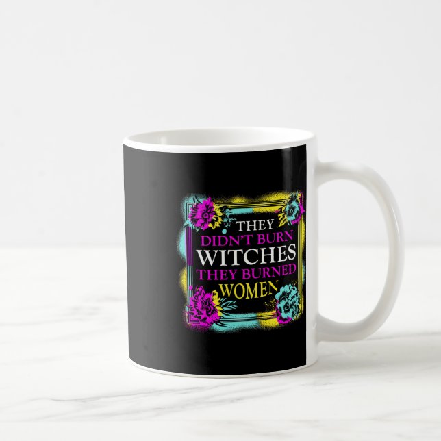 Caneca De Café Não queimaram bruxas que queimaram mulheres. (Direita)