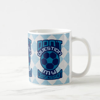 Caneca De Café Não questionar minha obsessão de futebol