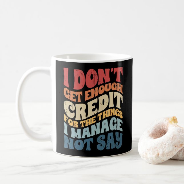 Caneca De Café Não Recebo Crédito Suficiente Pelas Coisas Que Eu  (Com Donut)