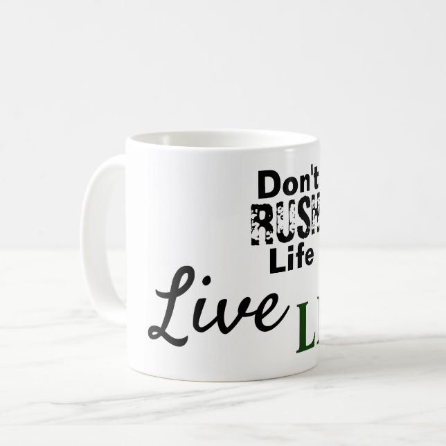 Caneca De Café Não Rush Life Live Life (Frente Esquerda)