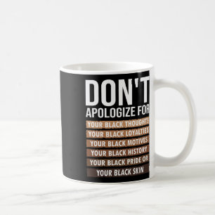 Caneca De Café Não se desculpe pela sua pele negra