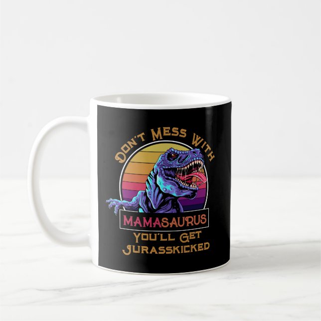Caneca De Café Não se meta com o Mamasaurus, você vai pegar Juras (Esquerda)