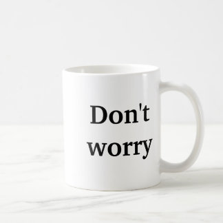 Caneca De Café Não se preocupe