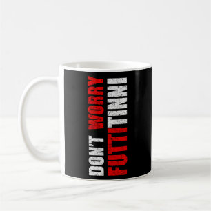 Caneca De Café Não se preocupe com Futtitinni Siciliano Palavra S