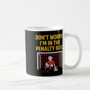 Caneca De Café Não se preocupe, estou na caixa de penalidade Roup
