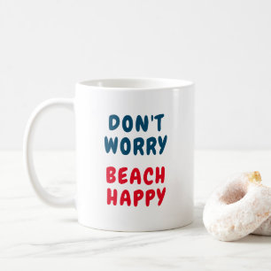Caneca De Café Não se preocupe, praia feliz