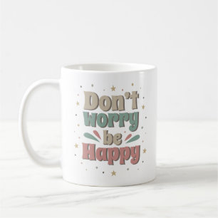 CANECA DE CAFÉ NÃO SE PREOCUPE, SEJA FELIZ