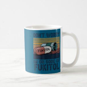 Caneca De Café Não se preocupe, sou 500mg fukitol citação engraça