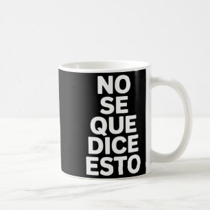 Caneca De Café Não sei o que isto diz piada em espanhol engraçada