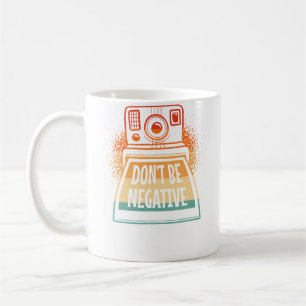 Caneca De Café Não Seja Negativo Camisa Engraçada de Fotógrafo Vi