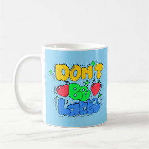 Caneca De Café Não seja tarde