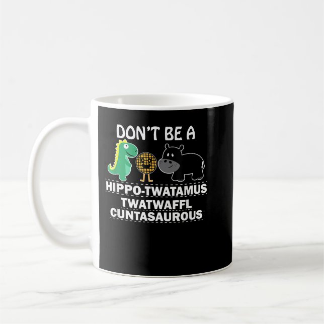 Caneca De Café Não seja um hippotwatamus twatwaffl cuntasaurous h (Esquerda)