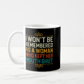 Caneca De Café Não Serei Lembrada Como Uma Mulher Que Calou A Boc