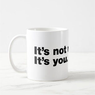 Caneca De Café Não sou eu. É você