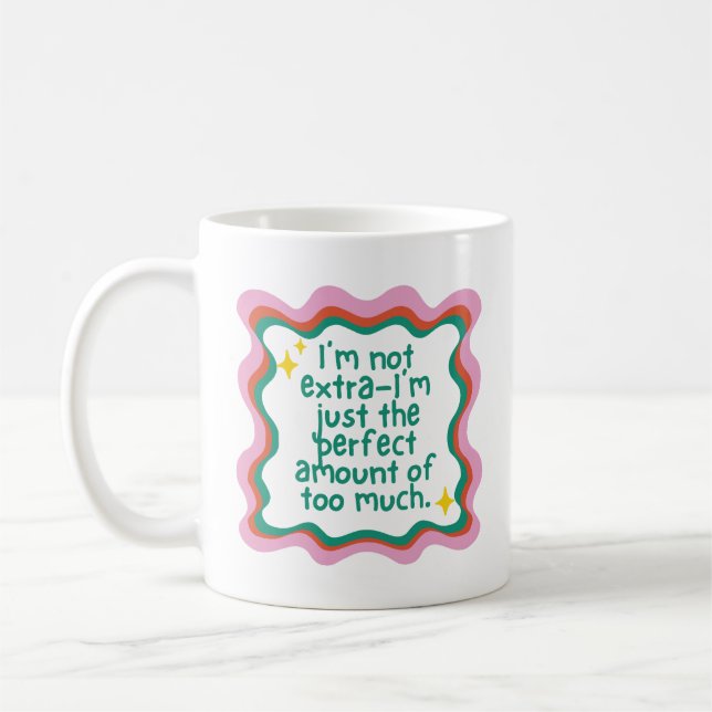 Caneca De Café Não sou exagerada - sou apenas a quantidade certa  (Esquerda)