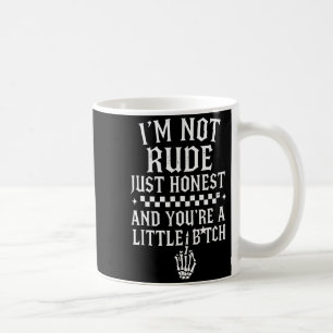 Caneca De Café Não Sou Grosseiro, Sou Apenas Honesto E Você É Um 