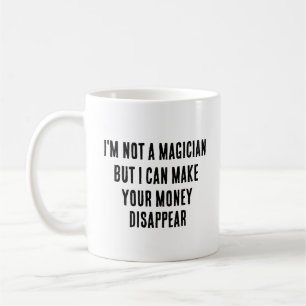 Caneca De Café Não sou mágico, mas posso ganhar seu dinheiro