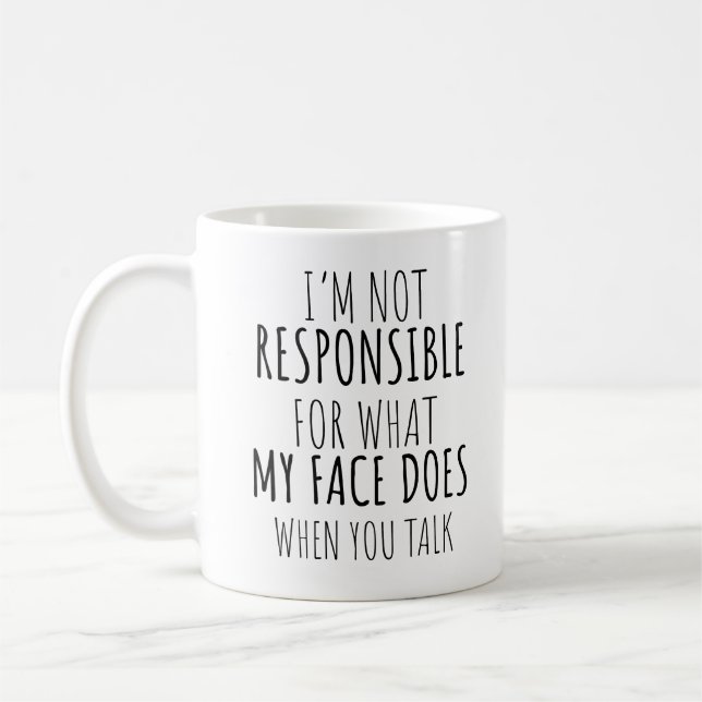 Caneca De Café Não sou responsável pelo que meu rosto faz quando  (Esquerda)