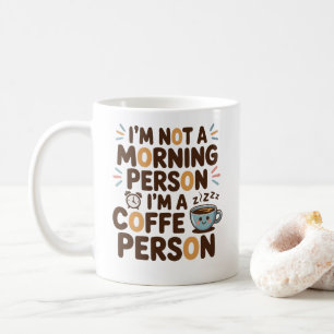 Caneca De Café Não sou uma Pessoa da Manhã. Sou uma Pessoa do Caf
