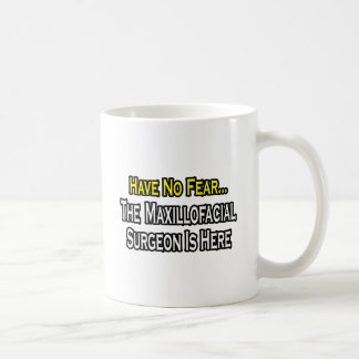Caneca De Café Não Tenha Medo, Cirurgião Maxilofacial Está Aqui