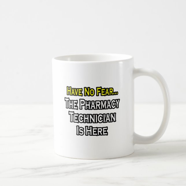 Caneca De Café Não Tenha Medo, O Técnico De Farmácia Está Aqui (Direita)