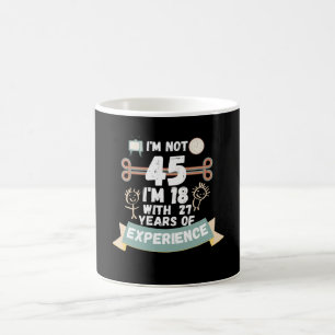 Caneca De Café Não tenho 45 anos, tenho 18 anos com 27 anos de ex