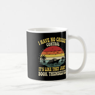 Caneca De Café Não tenho controle em um cruzeiro que eles reserva