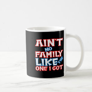 Caneca De Café Não tenho família como a que tenho na família.
