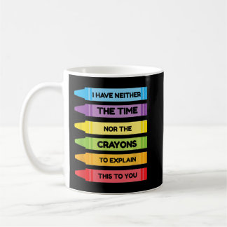 Caneca De Café Não Tenho Nem o Tempo Nem os Lápis de Cor para Exp