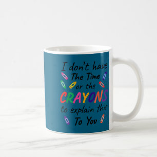 Caneca De Café Não tenho tempo lápis de cor explicar isso você Ar